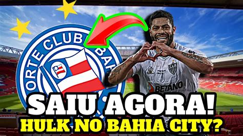 Saiu Agora Hulk Pode Vir Para O Bahia Not Cias Do Bahia Agora