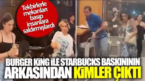 Burger King Ve Starbucks Bask N N N Arkas Ndan Kimler Kt