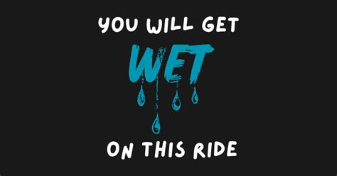 You Will Get Wet On This Ride Squirt T Shirt Teepublic