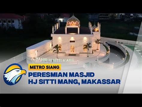 Peresmian Masjid Hj Sitti Mang Makassar Youtube