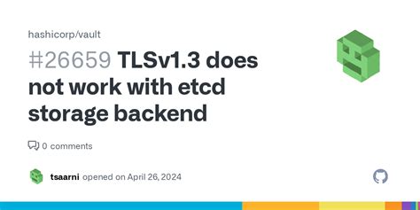 TLSv1 3 Does Not Work With Etcd Storage Backend Issue 26659