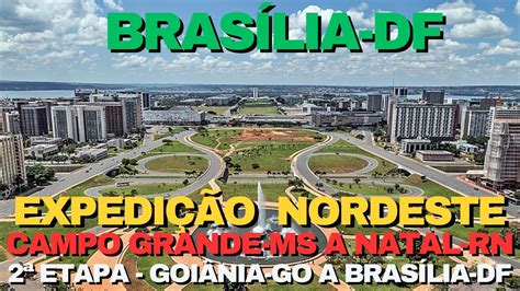 Campo Grande A Brasilia - EXPEDIÇÃO NORDESTE - CAMPO GRANDE-MS A NATAL-RN - 2ª ETAPA - GOIÂNIA-GO ...