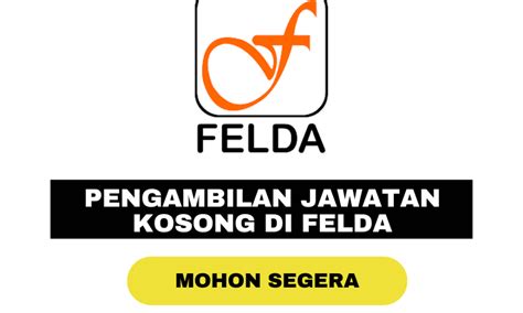 Kemasukan Segera Jawatan Kosong Felda Bulan 7