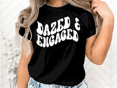 Dazed And Engaged Bachelorette Shirt Bridal Shower Tee Bachelorette T Engagement Sweatshirt