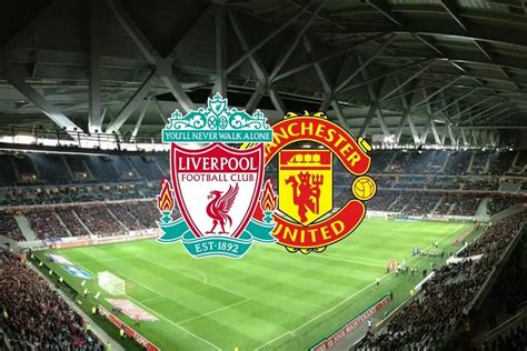 Liverpool E Manchester United Onde Assistir Ao Vivo E Horário Hoje 19