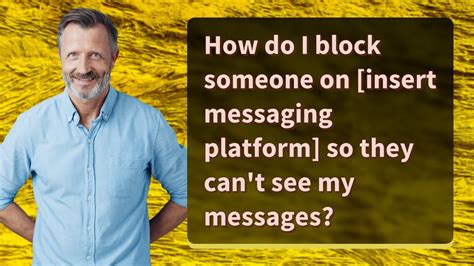 How Do I Block Someone On [insert Messaging Platform] So They Can T See My Messages Youtube