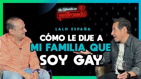 COMO LE DIJO Lalo España a su familia que ES GAY YouTube