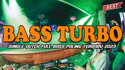 Dj Bass Turbo Mematikaan Jungle Dutch Full Bass Paling Terbaru 2023