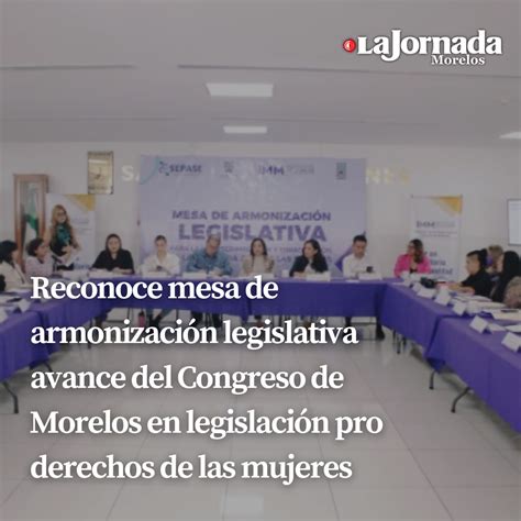 Reconoce Mesa De Armonización Legislativa Avance Del Congreso De