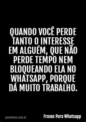 Frases Para Whatsapp Quando você perde tanto o interesse em alguém