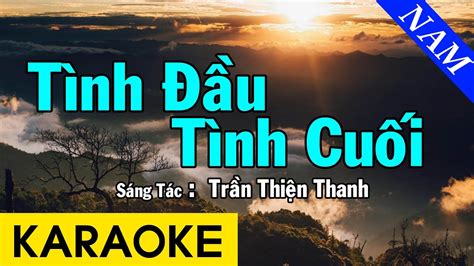 Karaoke Tình Đầu Tình Cuối Tone Nam Nhạc Sống Beat Chuẩn YouTube