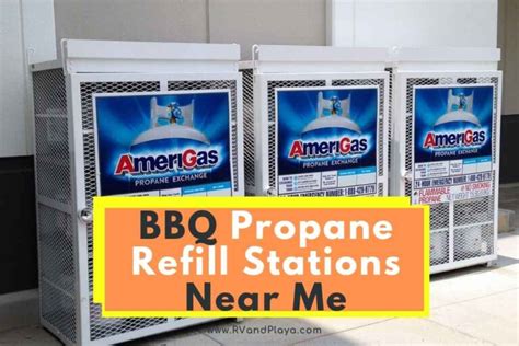 7 Bbq Propane Refill Stations Near Me Refill Tank More