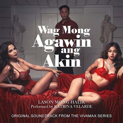 Lason Mong Halik Original Soundtrack From The Vivamax Series Wag Mong Agawin Ang Akin