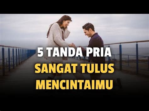 Tanda Pria Sangat Tulus Mencintai Kita Jonathan Manullang Youtube