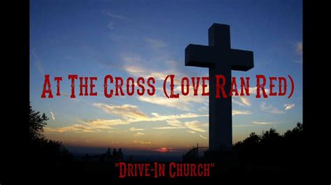 At The Cross Love Ran Red Youtube