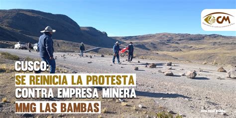 Cusco Se Reinicia La Protesta Frente A Minera Mmg Las Bambas En