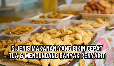 Hindari Mulai Sekarang Ini Jenis Makanan Yang Bikin Cepat Tua Dan