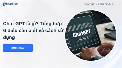 Chat GPT là gì Tổng hợp 6 điều cần biết và cách sử dụng