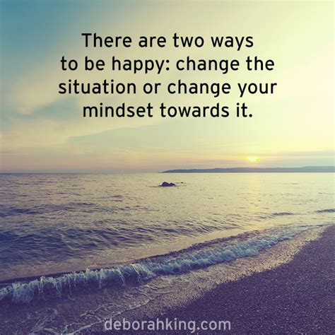 Inspirational Quote There Are Two Ways To Be Happy Change The