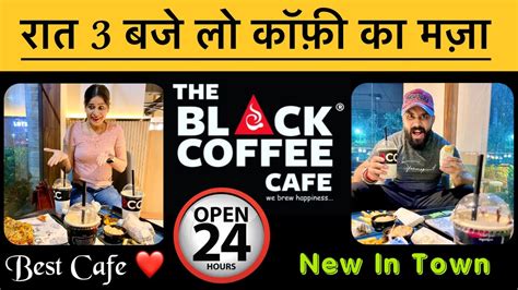 The Black Coffee Cafe Coffee Cafe Best Cafe In Noida Place To