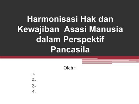 Harmonisasi Hak Dan Kewajiban Asasi Manusia Dalam Perspektif Pancasila 2 Pptx