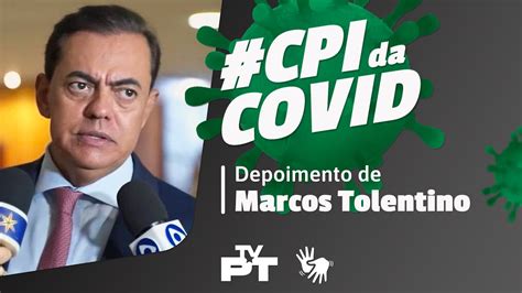 Ao Vivo Cpi Da Covid Ouve O Advogado Marcos Tolentino Youtube