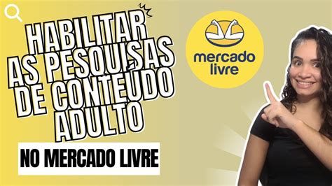 Como Habilitar Pesquisas De Conteudo Adulto No Mercado Livre YouTube