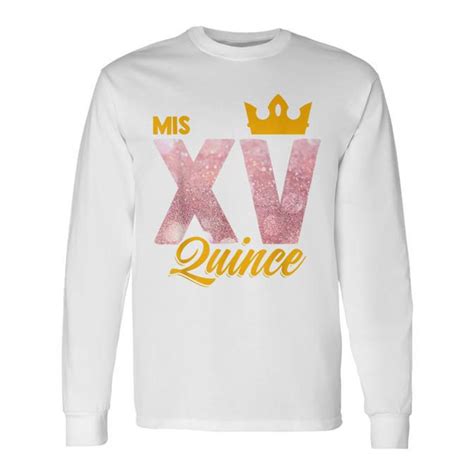 15Th Birthday Mis Quince Squad Quinceanera Long Sleeve T Shirt Mazezy