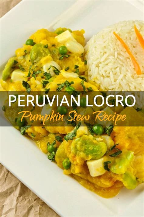 Locro De Zapallo A Lush Andean Pumpkin Stew Eat Peru Recipe