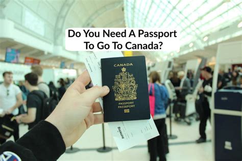 Do You Need A Passport To Go To Canada A Complete Guide To Entering Canada