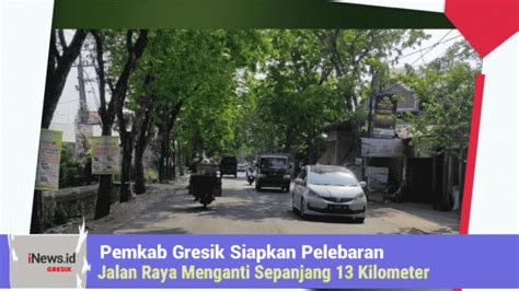 Pemkab Gresik Siapkan Pelebaran Jalan Raya Menganti Sepanjang Kilometer