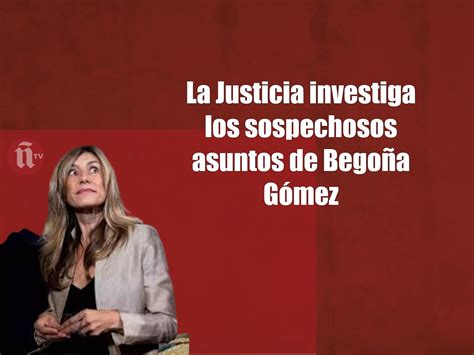 Begoña Gómez investigada por el Juzgado de Instrucción número 41 de