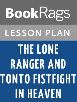 The Lone Ranger And Tonto Fistfight In Heaven Lesson Plans By BookRags