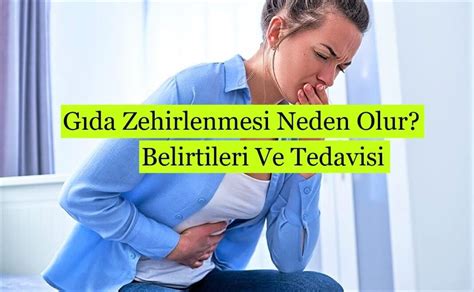 Gıda Zehirlenmesi Neden Olur Belirtileri Ve Tedavisi Güzel Bilgiler