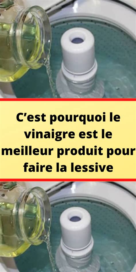 Cest Pourquoi Le Vinaigre Est Le Meilleur Produit Pour Faire La