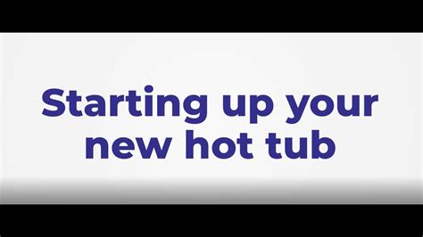 Hot Tub Getting Started Youtube