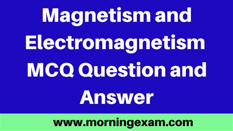 100 Important Magnetism And Electromagnetism Mcq Question And Answer