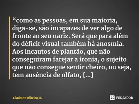 Como As Pessoas Em Sua Maioria Gladston Ribeiro Jr Pensador