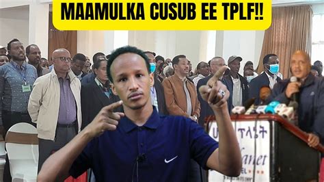 Degde Tplf Oo Maamul Cusub Dhisatay Kana Goosatay Dowladda Ethiopia