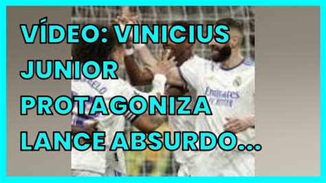 VÍDEO VINICIUS JUNIOR PROTAGONIZA LANCE ABSURDO DURANTE JOGO DO REAL