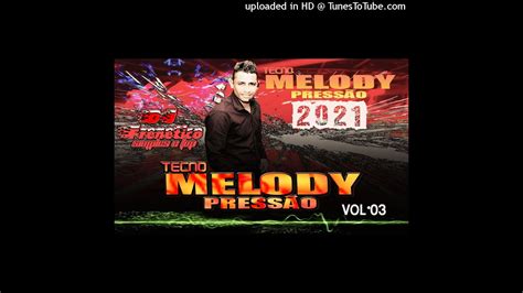 Cd Tecno Melody Press O Dj Frenetico Vol Youtube