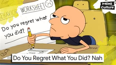 Do You Regret What You Did Nah Meme From Youtube