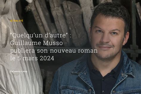 Quelqu Un D Autre Guillaume Musso Publiera Un Nouveau Roman Le 5