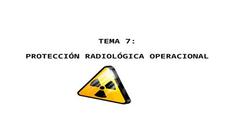 Ppt Tema 7 ProtecciÓn RadiolÓgica Operacional 1 IntroducciÓn Y Conceptos Preliminares 2