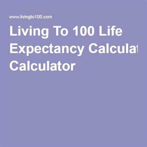 The Words Living To 100 Life Expect Calculator Written In White On A Purple Background