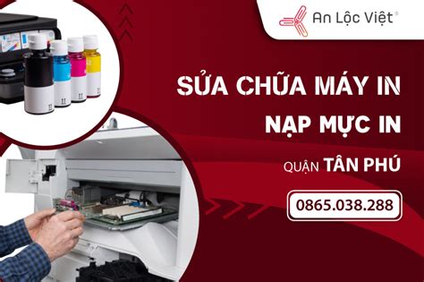 Công Ty Nạp Mực Máy In Quận Tân Phú Uy Tín An Lộc Việt Group