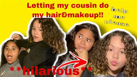 Letting My Cousin Do My Hair And Makeup Funny Youtube