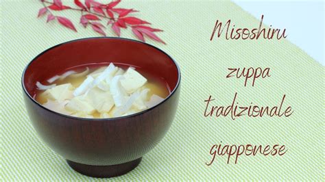 Come Si Prepara Il Misoshiru La Zuppa Tradizionale Giapponese