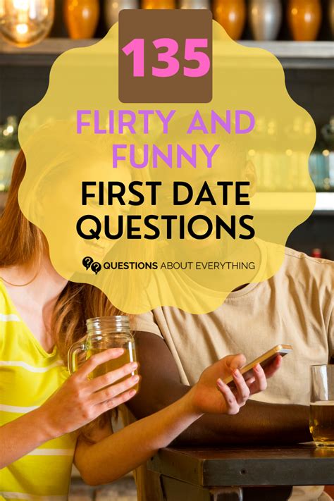 135 Flirty And Funny First Date Questions First Date Questions Fun