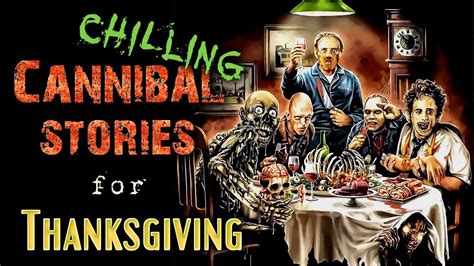 5 Scary Thanksgiving Cannibal Stories Chilling November Stories Youtube